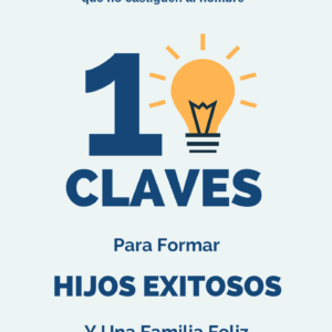 10 CLAVES PARA FORMAR HIJOS TRIUNFADORES