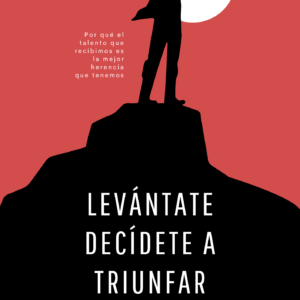 ¡LEVÁNTATE! DECÍDETE A TRIUNFAR